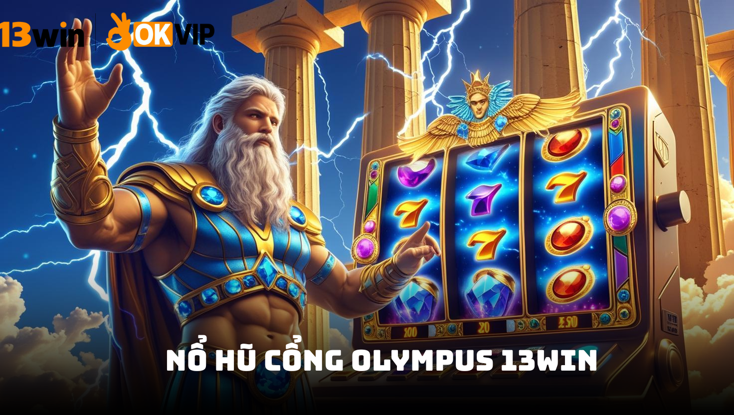 Nổ Hũ Cổng Olympus 13win – Chinh phục đỉnh cao thần thoại Hy Lạp 2026